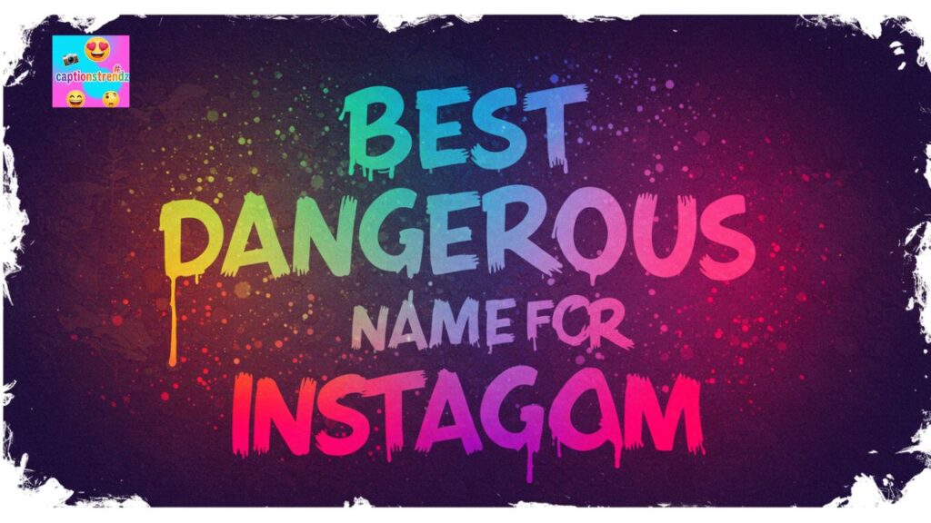 Best Dangerous Name for Instagram